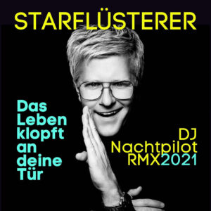 Starflüsterer - Das Leben klopft an deine Tür (DJ Nachtpilot RMX 2021)