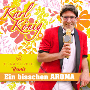 Karl König - Ein bisschen Aroma (DJ Nachtpilot Remix)
