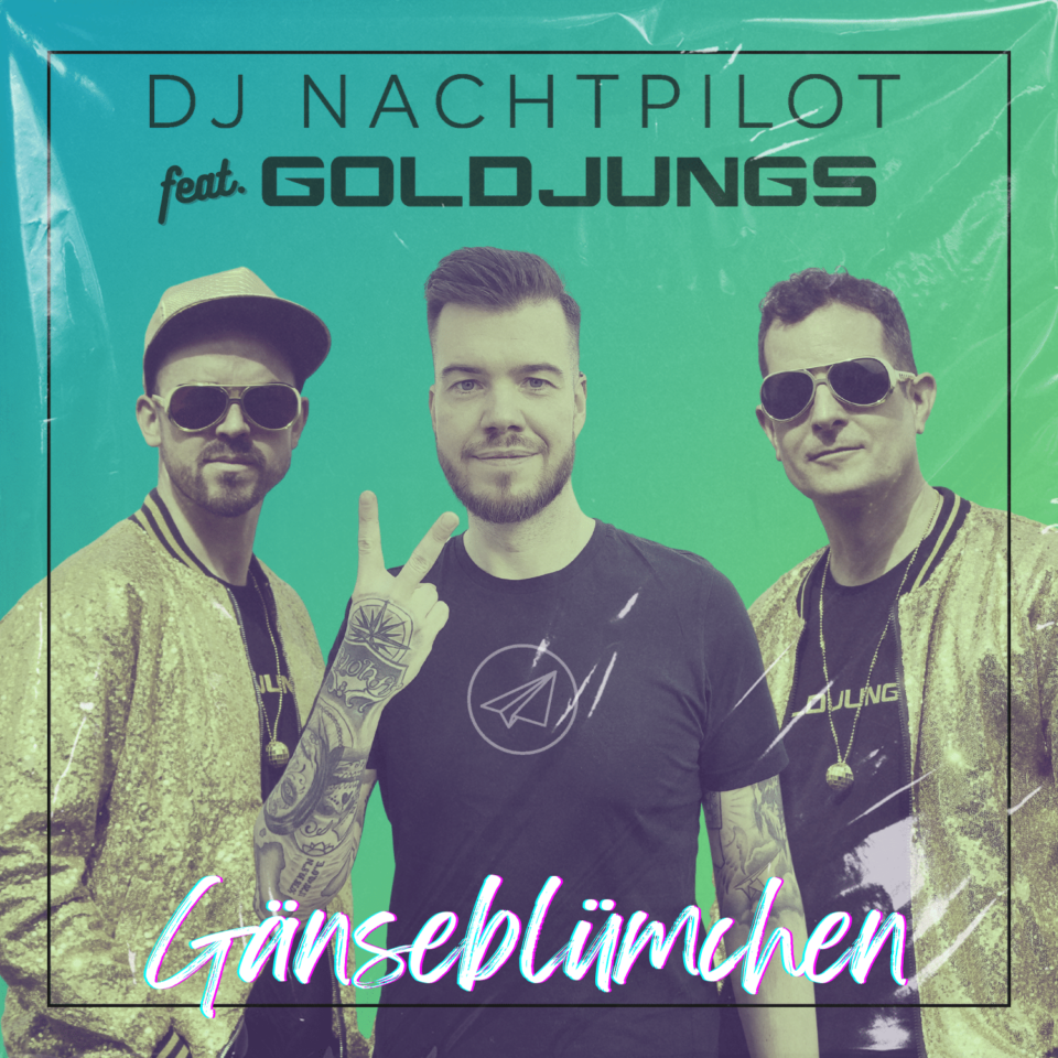 DJ Nachtpilot feat Goldjungs - Gänseblümchen Cover